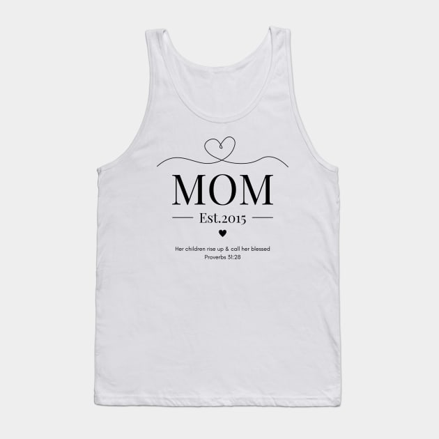 Her children rise up and call her blessed Mom Est 2015 Tank Top by Beloved Gifts